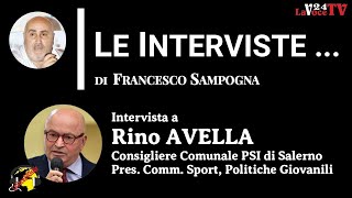 ”LeInterviste…”Rino AVELLA Consigliere Comunale PSI di Salerno  26 ottobre 2024 [upl. by Lzeil980]