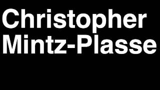 How to Pronounce Christopher MintzPlasse Movie Actor [upl. by Eissak507]