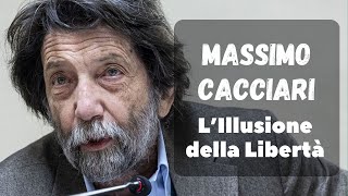 MASSIMO CACCIARI  LILLUSIONE DELLA LIBERTÀ [upl. by Dnalra752]