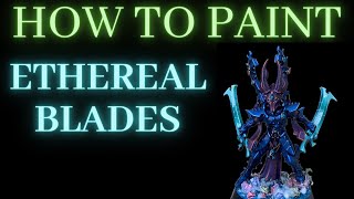 How to Paint ETHEREAL BLADES [upl. by Yliram]