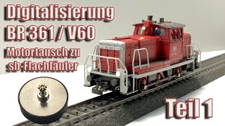 Digitalisierung BR 361  V60 Märklin 3131 KomplettUmbau Motor auf sbFlachläufer [upl. by Ofella]