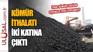 Kömür ithalatı iki katına çıktı [upl. by Solrak]