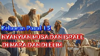 Audio Kitab Keluaran Pasal 15 Nyanyian Musa dan IsraelDi Mara amp di Elim firmantuhan sangfirman [upl. by Eanram]