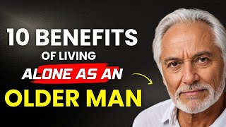 Benefits Of Living Alone As An Older Man [upl. by Athallia]