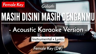 Masih Disini Masih Denganmu Karaoke Akustik  Goliath Female Key  HQ Audio [upl. by Pacien]