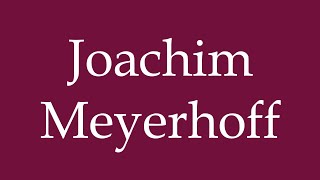 How to Pronounce Joachim Meyerhoff Correctly in German [upl. by Aland]