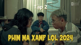 Phim Ma Xamf Lol 2024 tập2  B3212Productions [upl. by Loydie]