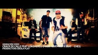 CRACK DE CALLE FEAT JUAN KING aka LOKOAEREO  HARD ZOUND PROD GORY MDFK BEAT´CHES VIDEOCLIP [upl. by Nyliret]