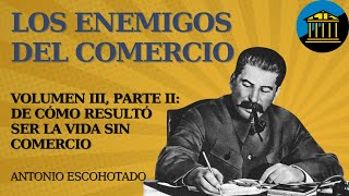 LTE 52  Los Enemigos del Comercio de Escohotado Vol 3 Part II cómo resultó la vida sin comercio [upl. by Jobina]