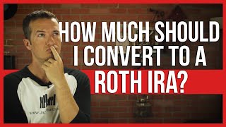 How much should I convert to a Roth IRA [upl. by Atileda266]