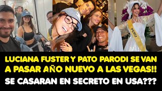 LUCIANA FUSTER Y PATO PARODI SE VAN A PASAR AÑO NUEVO A LAS VEGAS SE CASARAN EN SECRETO EN USA [upl. by Yacov]