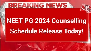 NEET PG Counselling 2024  NEET PG 2024 Counselling Schedule Out  NEET PG Counselling Big Update [upl. by Elliven831]