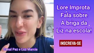 Lore Improta fala sobre a briga da Liz na escola [upl. by Rehpotirhc]