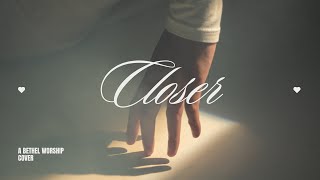 Closer A Bethel Worship cover [upl. by Nuri]