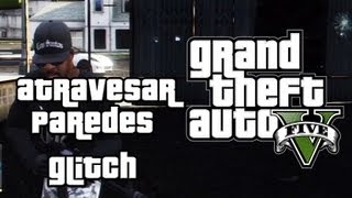 GTA 5 Glitch  Atravesar paredes  Grand Theft Auto V Glitches [upl. by Otreblide]