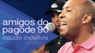 Amigos do Pagode 90  Ainda Resta Uma Bagagem  Ao Vivo no Estúdio Showlivre 2014 [upl. by Eillib]