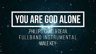 You Are God Alone MALE KEY INSTRUMENTAL  Phillips Craig amp Dean [upl. by Notliw349]