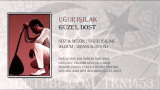 UĞUR IŞILAK  GÜZEL DOST [upl. by Beetner]