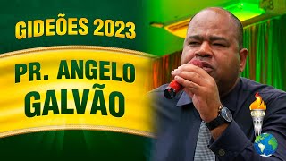 Gideões 2023  Pr Angelo Galvão [upl. by Denn293]