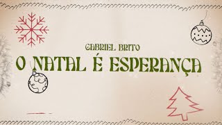 O Natal é Esperança  Gabriel Brito Lyric Video [upl. by Rowen]