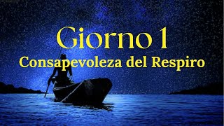 Consapevolezza del Respiro  Meditazione Guidata per 21 giorni Giorno 1 [upl. by Lida]