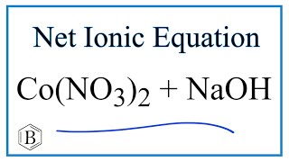 How to Write the Net Ionic Equation for CoNO33  NaOH  CoOH3  NaNO3 [upl. by Errick]