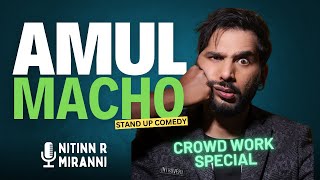 AMUL MACHO I Crowd Work Stand Up Comedy by Nitinn R Miranni [upl. by Brittain]