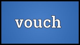 Vouch Meaning [upl. by Mayfield]