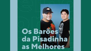 Os Barões da Pisadinha  As Melhores Músicas O Melhor da Pisadinha [upl. by Acimahs]