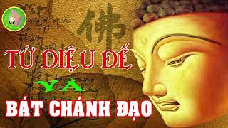 Tứ Diệu Đế và Bát Chánh Đạo Rất hay [upl. by Elehcir]