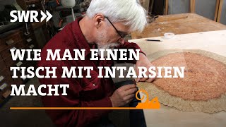 Wie man einen Tisch mit Intarsien macht  SWR Handwerkskunst [upl. by Ringe]