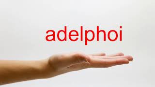 How to Pronounce adelphoi  American English [upl. by Jilli]