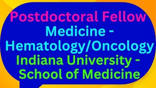 Postdoctoral Fellow Medicine  HematologyOncology Indiana University  School of Medicine [upl. by Renelle]