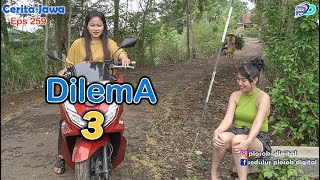 DILEMA 3  Eps 259  Cerita Jawa [upl. by Zaneta]