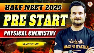 🚨HALF NEET PRE START  PHYSICAL CHEMISTRY  NEET 2025 CHEMISTRY  BY SARVESH SIR [upl. by Grinnell]