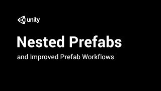 Improved Prefab Workflows Nested Prefabs Prefab Mode and Prefab Variants [upl. by Adnertal]