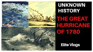 THE GREAT HURRICANE OF 1780 Unknown History [upl. by Ynnep]