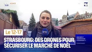 Drones plus de 1000 agents sécurité renforcée sur le marché de Noël de Strasbourg [upl. by Annaor]