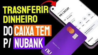 Como Transferir Dinheiro CAIXA TEM para Nubank [upl. by Wilen]