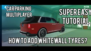 how to add whitewall tyres super easy tutorial car parking multiplayer [upl. by Koral]