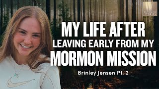 Leaving Early From My Mormon Mission  Brinley Jensen Pt 2  Ep 1681 [upl. by Critta195]