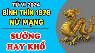 Tử Vi Tuổi Bính Thìn 1976 Nữ Mạng Năm 2024 NĂM TUỔI SƯỚNG HAY KHỔ May Mắn Vận Hạn Thế Nào  LPTV [upl. by Strader432]