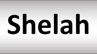 How to Pronounce Shelah [upl. by Eneryc]