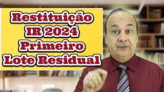 Restituição IR 2024 Primeiro Lote Residual [upl. by Kohler]