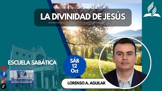 LA DIVINIDAD DE JESÚS  ESCUELA SABÁTICA  LORENSO A AGUILAR 12102024 iasdzonaarauca [upl. by Ialohcin]