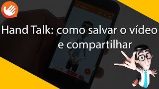 Hand Talk como salvar o vídeo e compartilhar LibrasLegenda [upl. by Xuagram364]