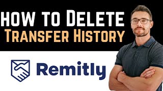 ✅ Can You Delete Transfer History on Remitly Full Guide [upl. by Nylazor]