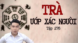 CHUYỆN MA CHÚ 3 DUY  TẬP 276 TRÀ ƯỚP XÁC NGƯỜI [upl. by Naols967]