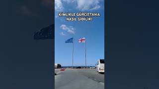 KİMLİKLE GÜRCİSTANA NASIL GİDİLİR kimlikle ülke değiştirmek Gürcistan 🇬🇪 gürcistan batum vlog [upl. by Wennerholn169]