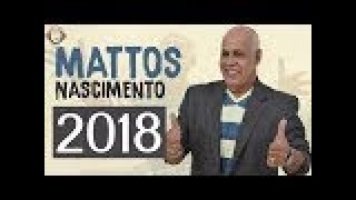 Mattos Nascimento  AS MELHORES 2018 [upl. by Notsek955]